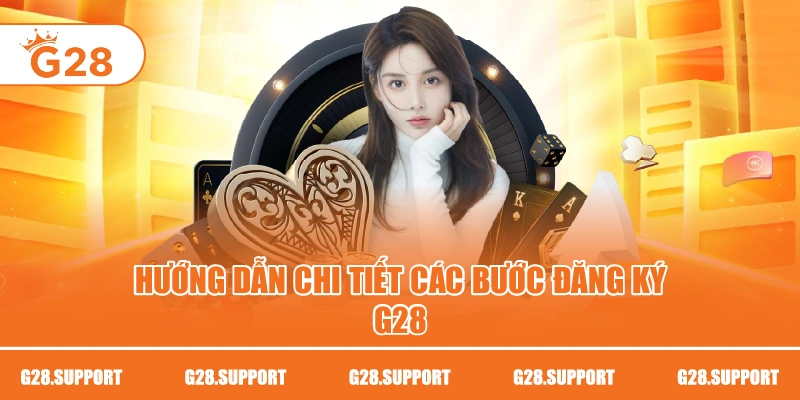 Hướng dẫn chi tiết các bước đăng ký G28